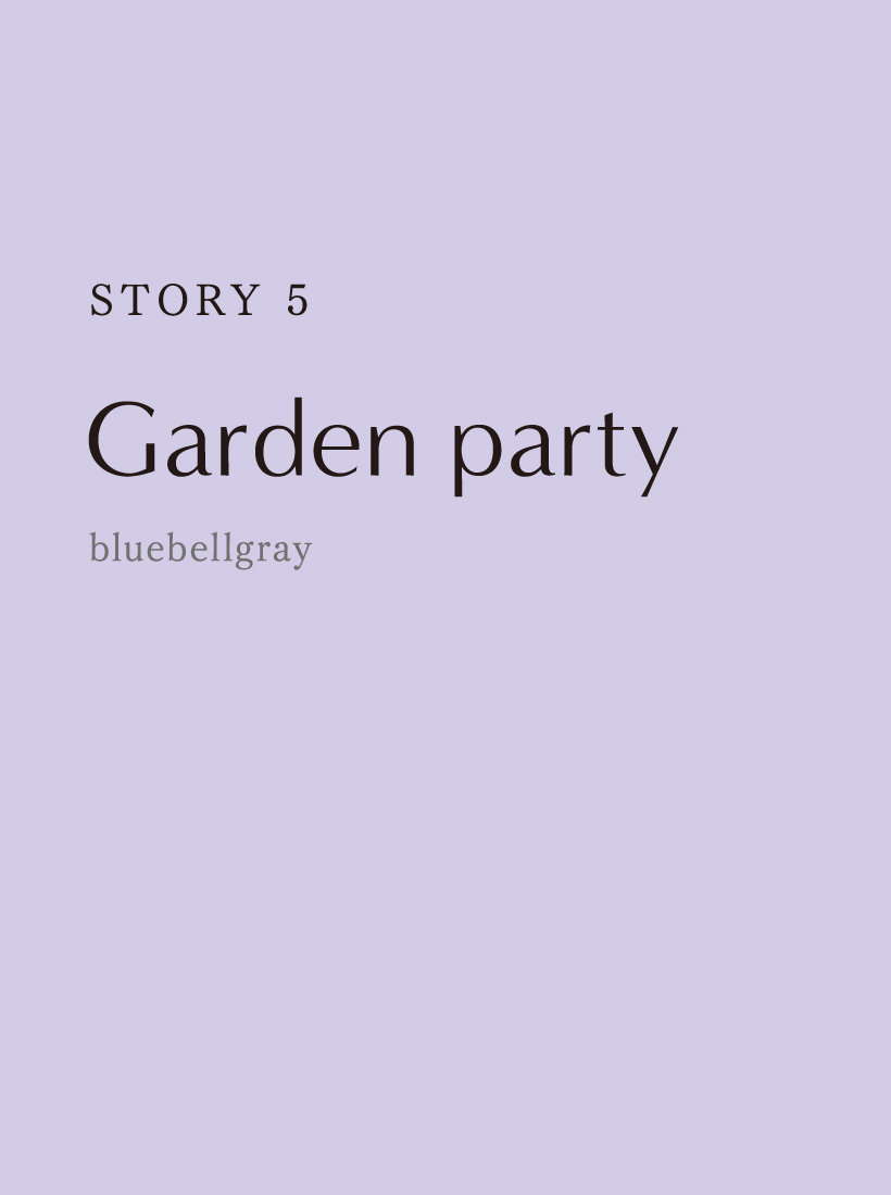 『STORY5』Garden Party[bluebellgray]