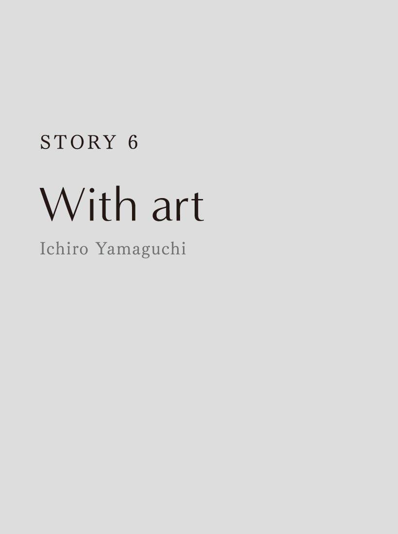 『STORY6』With Art[Ichiro Yamaguchi]