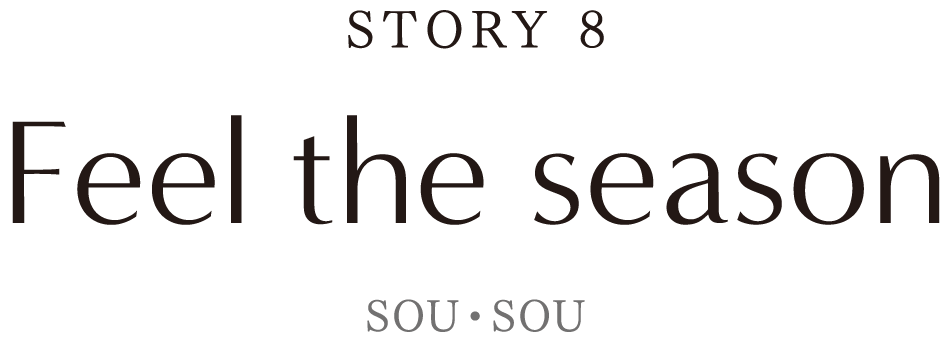 『STORY8』Feel the season[SOU・SOU]