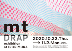 ◎mt DRAP exhibition at IRORIMURA