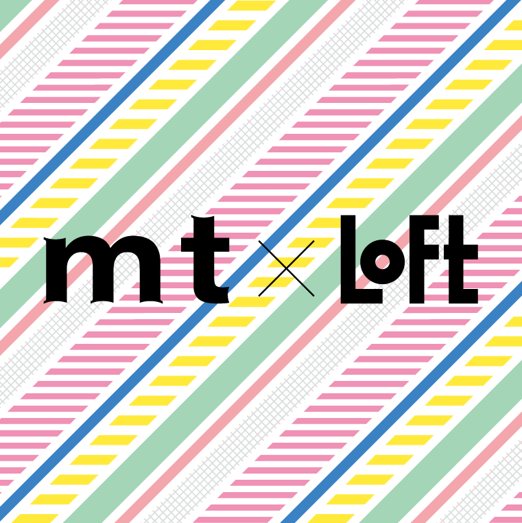 ◎mt×GINZA LOFT開催決定