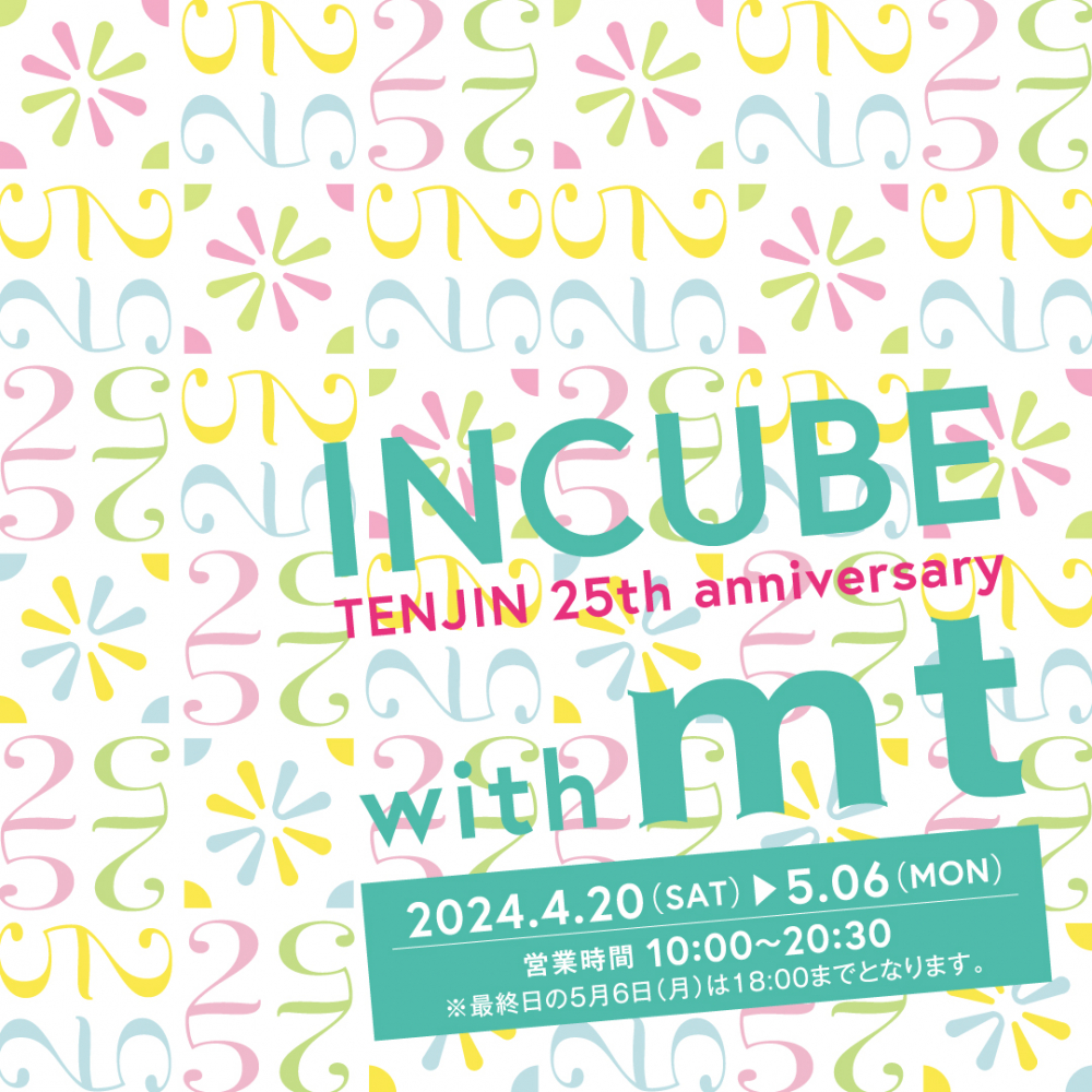 INCUBE TENJIN 25th anniversary with mt 開催